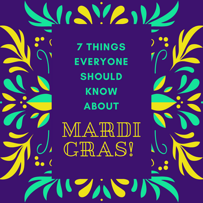 7 Things EVERYONE Should Know about Mardi Gras 💜 💛 💚