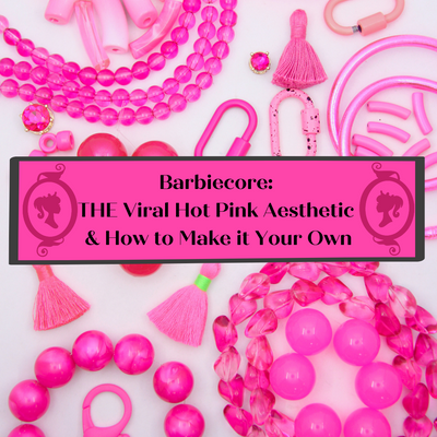 Barbiecore: THE Viral Hot Pink Aesthetic & How to Make it Your Own
