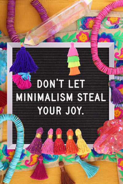 Don't Let Minimalism Steal Your Joy