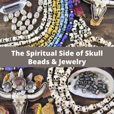 The Spiritual Side of Skull Beads & Jewelry
